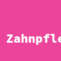 Zahnpflege