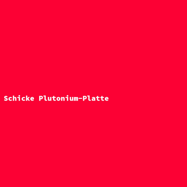 Schicke Plutonium-Platte