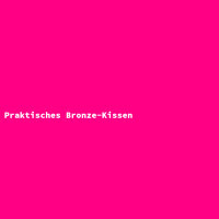 Praktisches Bronze-Kissen