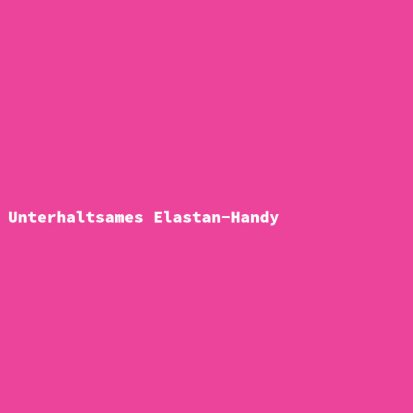 Unterhaltsames Elastan-Handy