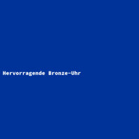 Hervorragende Bronze-Uhr