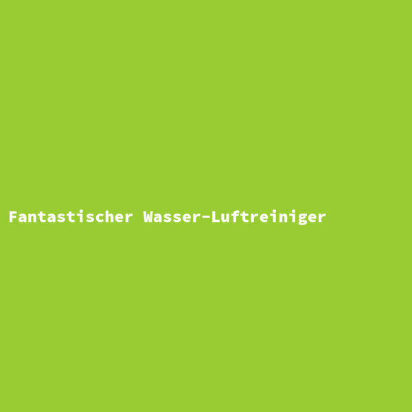 Fantastischer Wasser-Luftreiniger