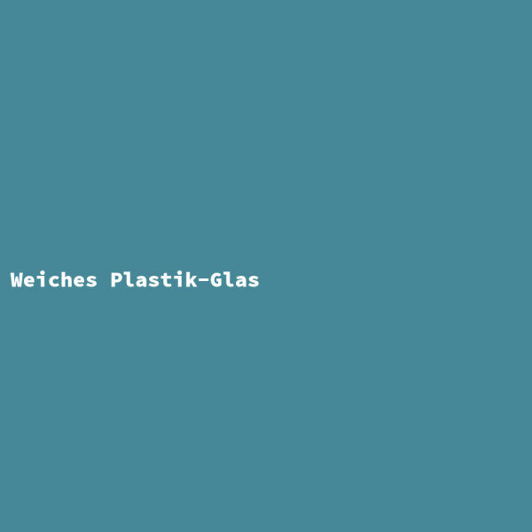 Weiches Plastik-Glas