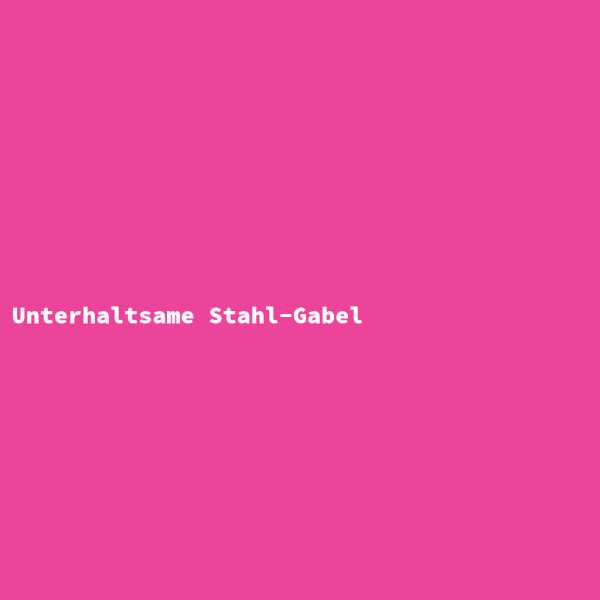 Unterhaltsame Stahl-Gabel