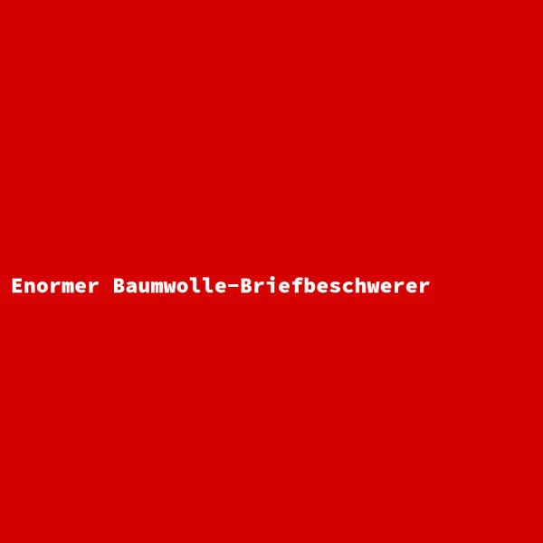 Enormer Baumwolle-Briefbeschwerer