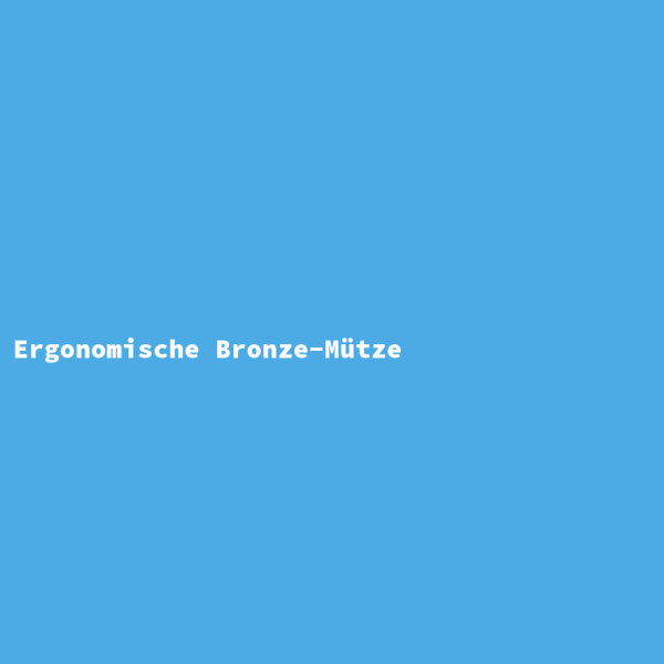 Ergonomische Bronze-Mütze