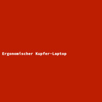 Ergonomischer Kupfer-Laptop