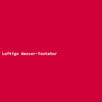 Luftige Wasser-Tastatur