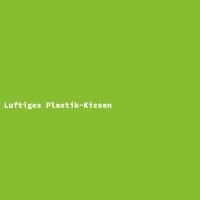 Luftiges Plastik-Kissen