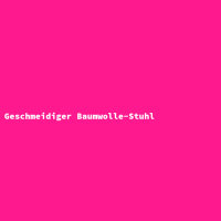 Geschmeidiger Baumwolle-Stuhl