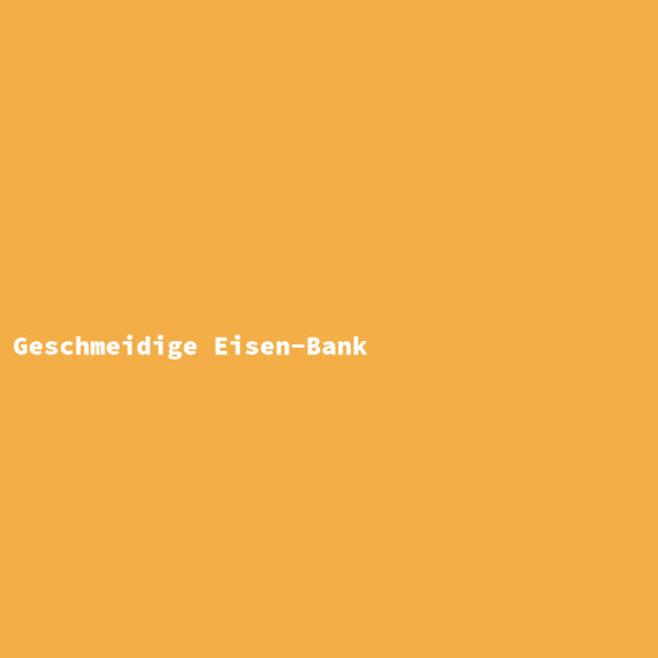 Geschmeidige Eisen-Bank