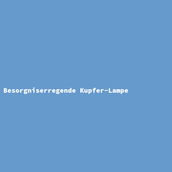 Besorgniserregende Kupfer-Lampe