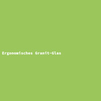 Ergonomisches Granit-Glas