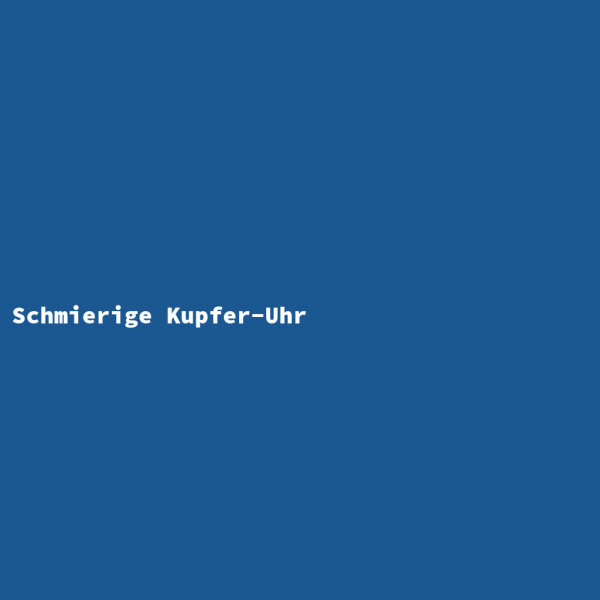 Schmierige Kupfer-Uhr