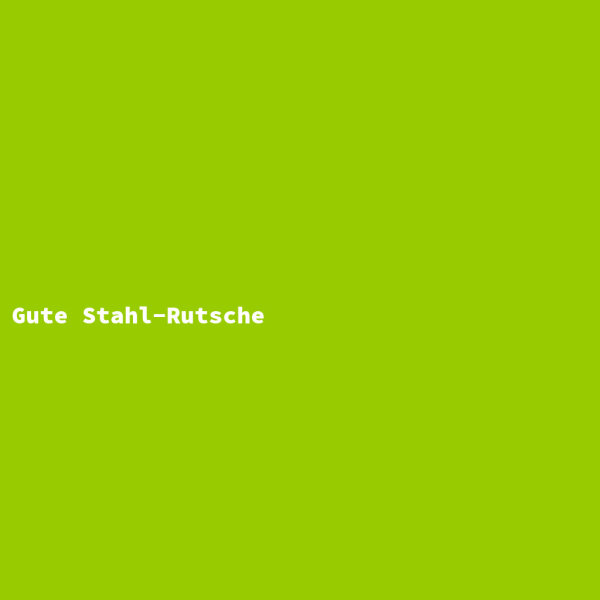 Gute Stahl-Rutsche