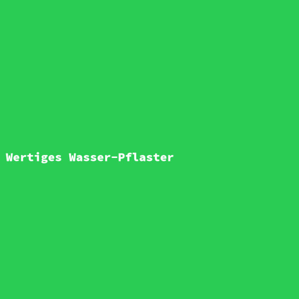 Wertiges Wasser-Pflaster