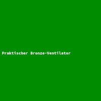 Praktischer Bronze-Ventilator