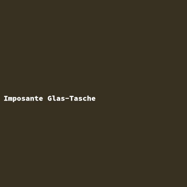 Imposante Glas-Tasche