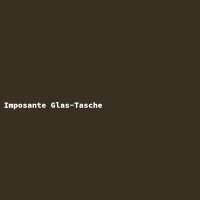 Imposante Glas-Tasche