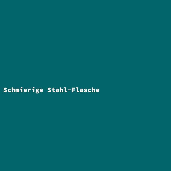 Schmierige Stahl-Flasche