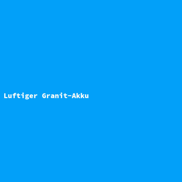 Luftiger Granit-Akku