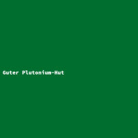 Guter Plutonium-Hut