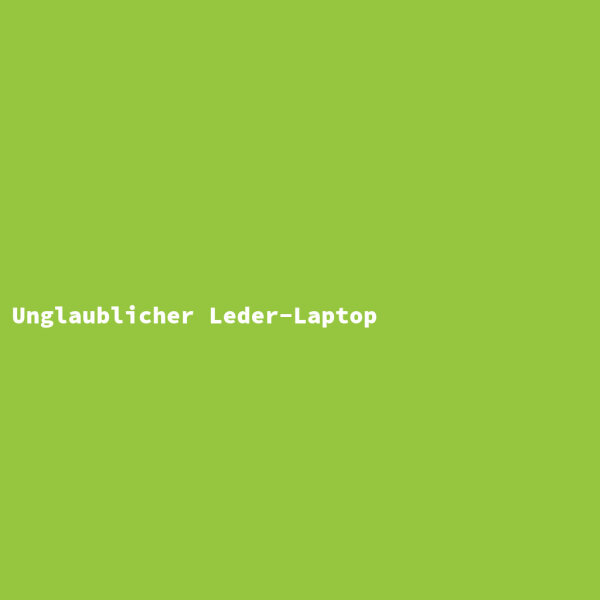 Unglaublicher Leder-Laptop