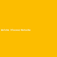 Weiche Viscose-Rutsche