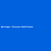 Wertiger Viscose-Ventilator