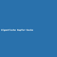 Gigantische Kupfer-Socke