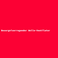 Besorgniserregender Wolle-Ventilator