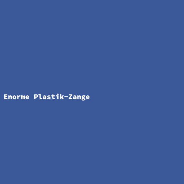 Enorme Plastik-Zange